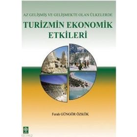 AZ GELİŞMİŞ VE GELİŞMEKTE OLAN ÜLKELERDE TURIZMIN EKONOMIK ETKILERI - FERAH GÖNGÖR ÖZKÖK