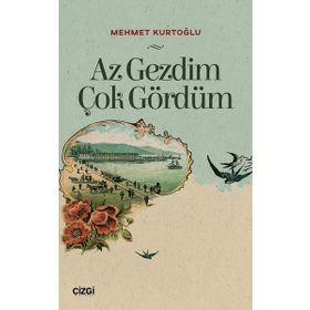 Az Gezdim Çok Gördüm - Mehmet Kurtoğlu