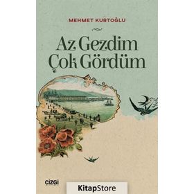 Az Gezdim Çok Gördüm - Mehmet Kurtoğlu