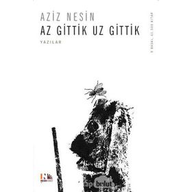 AZ GITTIK UZ GITTIK - AZIZ NESIN