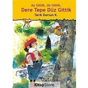 Az Gittik, Uz Gittik, Dere Tepe Düz Gittik - Tarık Dursun Kakınç