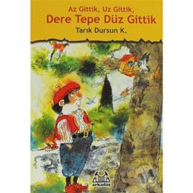 Az Gittik, Uz Gittik, Dere Tepe Düz Gittik - Tarık Dursun Kakınç