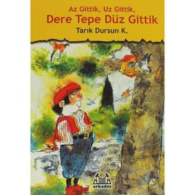 Az Gittik, Uz Gittik, Dere Tepe Düz Gittik - Tarık Dursun Kakınç