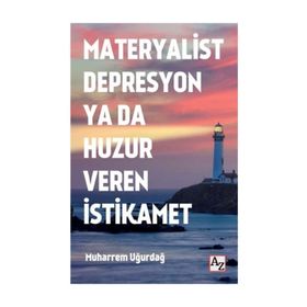 Az Kitap Materyalist Depresyon Ya Da Huzur Veren İstikamet