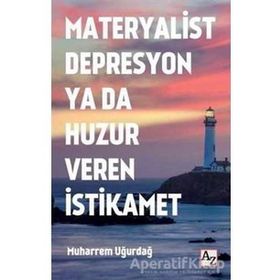 Az Kitap Materyalist Depresyon Ya Da Huzur Veren İstikamet