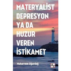 Az Kitap Materyalist Depresyon Ya Da Huzur Veren İstikamet
