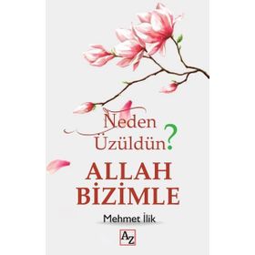 Az Kitap - Neden Üzüldün? Allah Bizimle