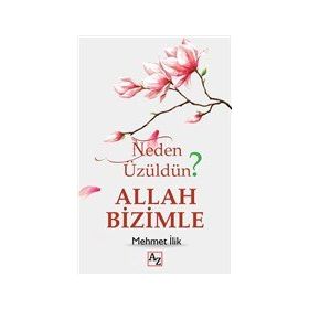 Az Kitap - Neden Üzüldün? Allah Bizimle