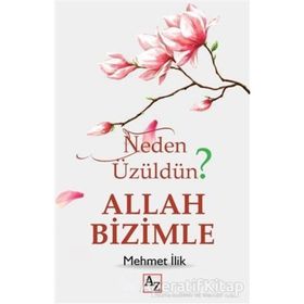 Az Kitap - Neden Üzüldün? Allah Bizimle