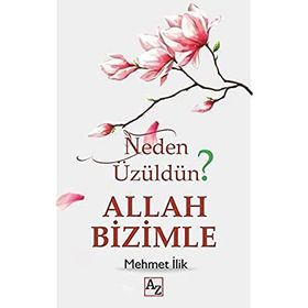 Az Kitap - Neden Üzüldün? Allah Bizimle