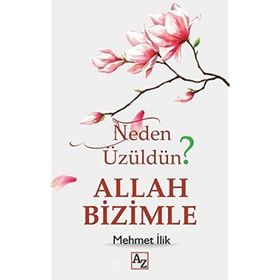 Az Kitap - Neden Üzüldün? Allah Bizimle