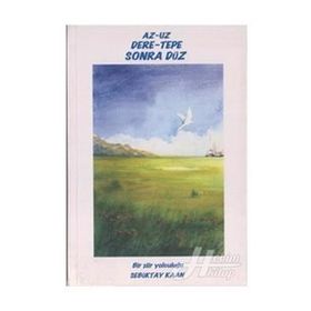 AZ-UZ DERE-TEPE SONRA DÜZ BIR ŞIIR YOLCULUĞU - SEBÜKTAY KAAN
