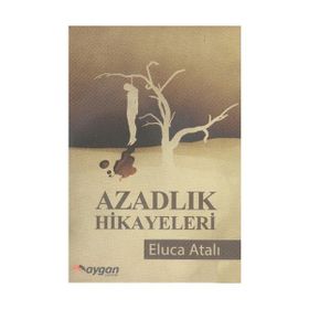 Azadlık Hikayeleri - Eluca Atalı