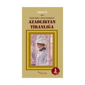 AZADLIKTAN TİRANLIĞA SANKI STALIN VE BERIA HORTLAMIŞTI - TURGUT ER