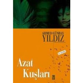 AZAT KUŞLARI - AHMED GÜNBAY YILDIZ