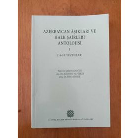 Azerbaycan Aşıkları ve Halk Şairleri Antolojisi-I 16-18. Yüzyıllar - Esma Şimşek Prof. Dr. Ali Berat Alptekin Prof. Dr. Saim Sakaoğlu