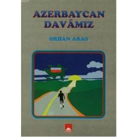 Azerbaycan Davamız - Orhan Yeniaras