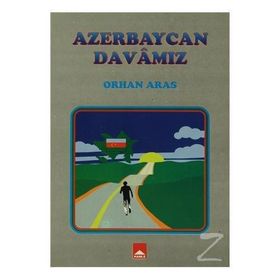 Azerbaycan Davamız - Orhan Yeniaras