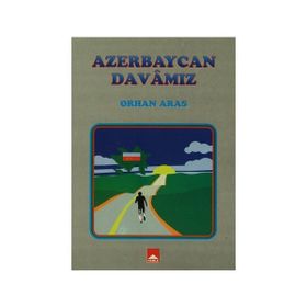 Azerbaycan Davamız - Orhan Yeniaras