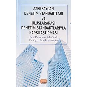 Azerbaycan Denetim Standartları ve Uluslararası Denetim Standartlarıyla Karşılaştırması - Ahmet Seha Selek