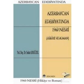 AZERBAYCAN EDEBİYATINDA 1960 NESRI (HIKÂYE VE ROMAN) - SEDAT ADIGÜZEL