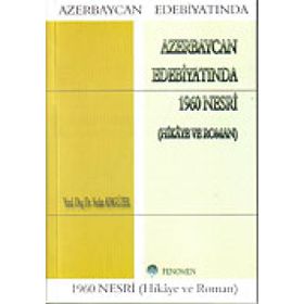 AZERBAYCAN EDEBİYATINDA 1960 NESRI (HIKÂYE VE ROMAN) - SEDAT ADIGÜZEL