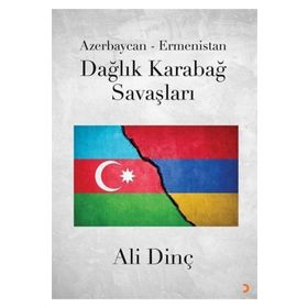 Azerbaycan-Ermenistan Dağlık Karabağ Savaşları - Ali Dinç