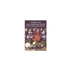 Azerbaycan Halk Dansları Müziği Piyano İçin Düzenlemeler - Arzu Guliyeva Karaman