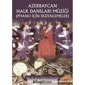 Azerbaycan Halk Dansları Müziği Piyano İçin Düzenlemeler - Arzu Guliyeva Karaman