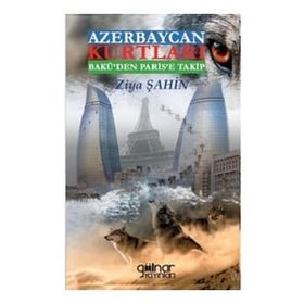 Azerbaycan Kurtları Bakü'den Paris'e Takip - Ziya Şahin