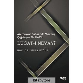 Azerbaycan Sahasında Yazılmış Çağatayca Bir Sözlük Lugat-i Nevayi - Sinan Uyğur