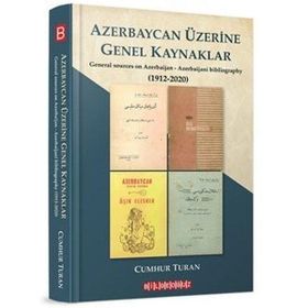 Azerbaycan Üzerine Genel Kaynaklar 1912-2020 - Cumhur Turan