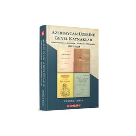 Azerbaycan Üzerine Genel Kaynaklar 1912-2020 - Cumhur Turan