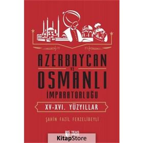 Azerbaycan ve Osmanlı İmparatorluğu - Şahin Fazil Ferzelibeyli