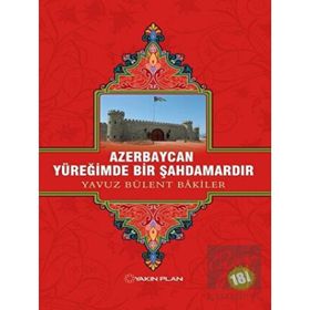 AZERBAYCAN YÜREĞİMDE BIR ŞAHDAMARDIR - YAVUZ BÜLENT BAKILER