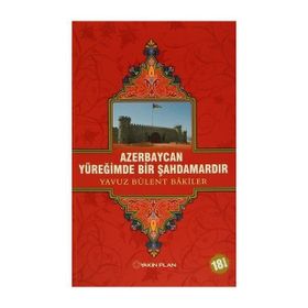 Azerbaycan Yüreğimde Bir Şahdamardır - Yavuz Bülent Bakiler