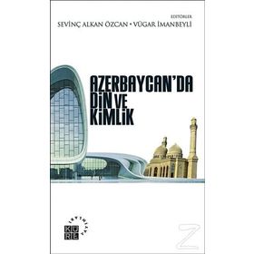 Azerbaycan’da Din ve Kimlik - Sevinç Alkan Özcan Vügar İmanov