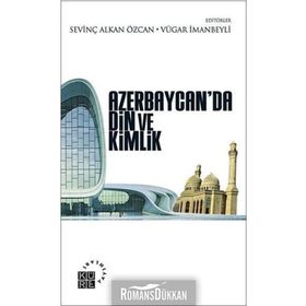 Azerbaycan’da Din ve Kimlik - Sevinç Alkan Özcan Vügar İmanov