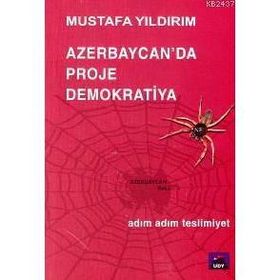 AZERBAYCANDA PROJE DEMOKRATIYA ADIM ADIM TESLIMIYET - MUSTAFA YILDIRIM