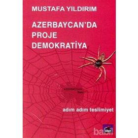 AZERBAYCANDA PROJE DEMOKRATIYA ADIM ADIM TESLIMIYET - MUSTAFA YILDIRIM