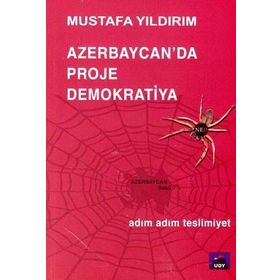 AZERBAYCANDA PROJE DEMOKRATIYA ADIM ADIM TESLIMIYET - MUSTAFA YILDIRIM