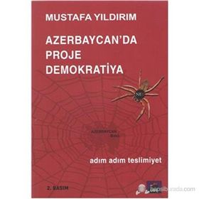 AZERBAYCANDA PROJE DEMOKRATIYA ADIM ADIM TESLIMIYET - MUSTAFA YILDIRIM
