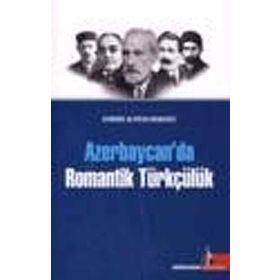 AZERBAYCAN'DA ROMANTIK TÜRKÇÜLÜK - AYBENIZ ALIYEVA KENGERLI