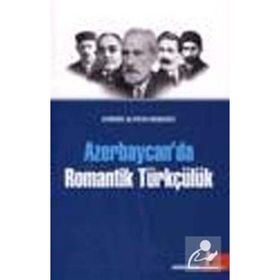 AZERBAYCAN'DA ROMANTIK TÜRKÇÜLÜK - AYBENIZ ALIYEVA KENGERLI