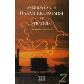 Azerbaycan'ın Hazar Ekonomisi ve Stratejisi / Dr. Osman Nuri Aras / Derin Yayınları