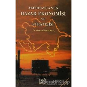 Azerbaycan'ın Hazar Ekonomisi ve Stratejisi / Dr. Osman Nuri Aras / Derin Yayınları