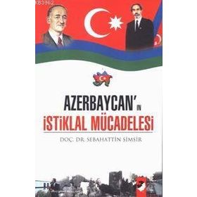 AZERBAYCAN´IN İSTİKLAL MÜCADELESİ - SEBAHATTIN ŞİMŞİR