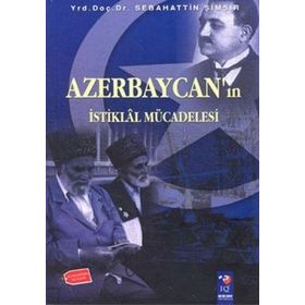 AZERBAYCAN´IN İSTİKLAL MÜCADELESİ - SEBAHATTIN ŞİMŞİR