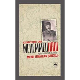 AZERBAYCANLI ŞAİR MEHEMMED HADI HAYATI - SANATI - ESERLERI - MEHDI İSMAYİLOV (GENCELI)