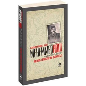 AZERBAYCANLI ŞAİR MEHEMMED HADI HAYATI - SANATI - ESERLERI - MEHDI İSMAYİLOV (GENCELI)